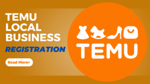 Read more about the article Temu Local Business Registration | 2024 A Comprehensive Guide