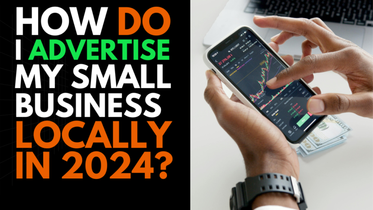 How Do I Advertise My Small Business Locally in 2024?